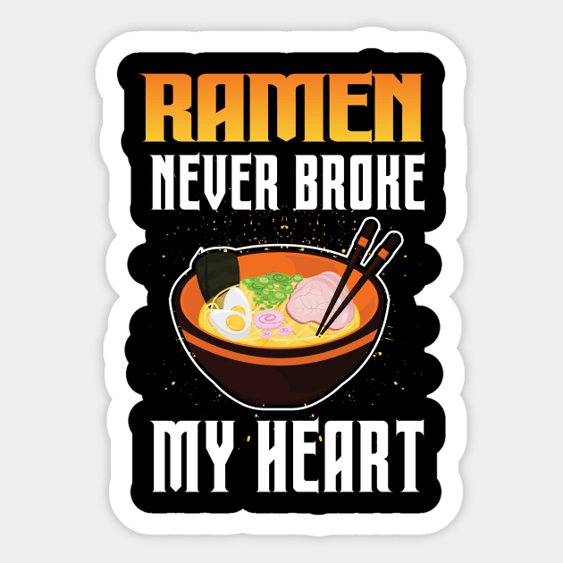 Ramen Never Broke My Heart Sticker by Kelleh Co. 